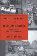 Uncivilized Beasts and Shameless Hellions by John F. Burnett