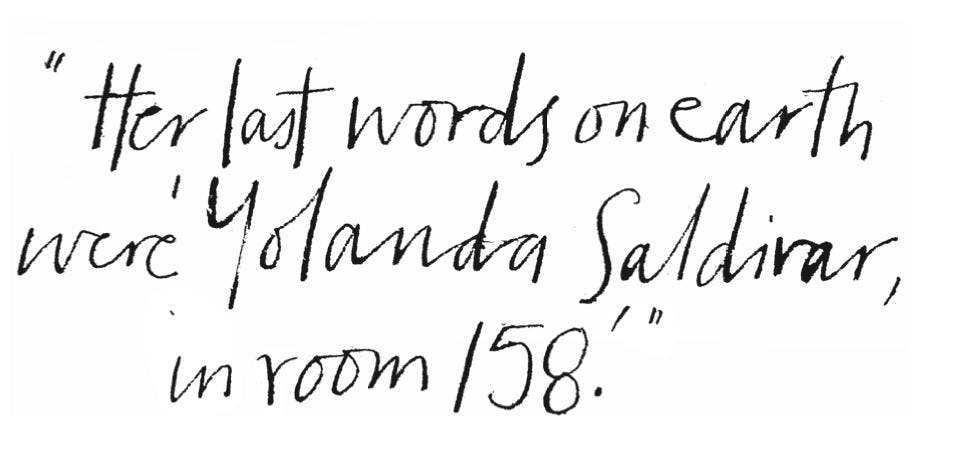 Quote about Selena Quintanilla stating, "her last words on earth were 'Yolanda Saldirar, in room 158.'"