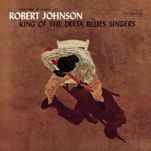 Robert Johnson, King of the Delta Blues Singers. 