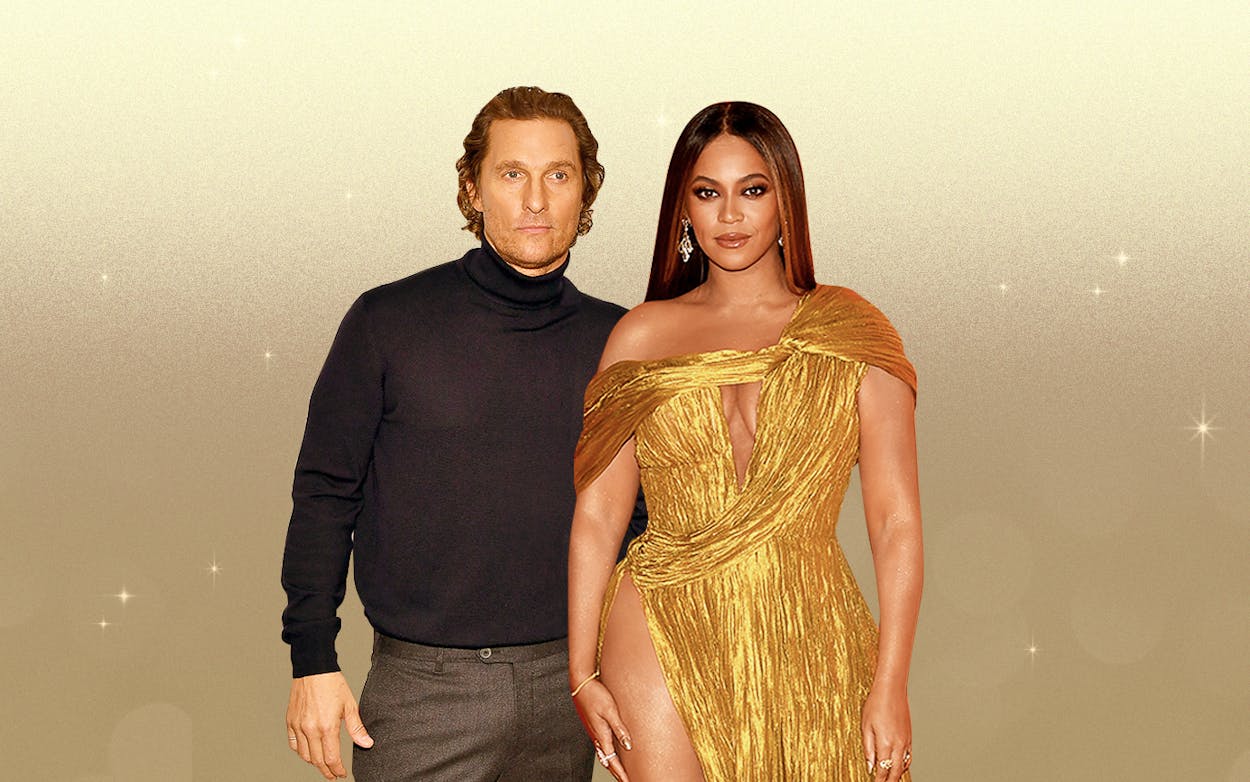 Matthew McConaughey and Beyonce.