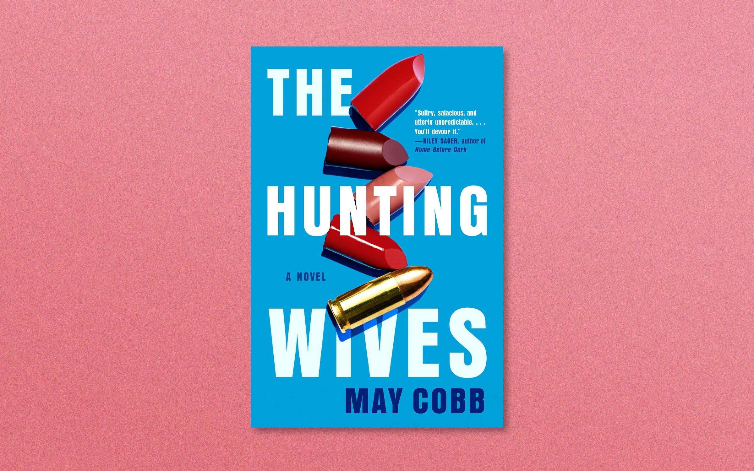 The Hunting Wives' Is an East Texas Thriller That Takes Women's  Relationships Seriously – Texas Monthly
