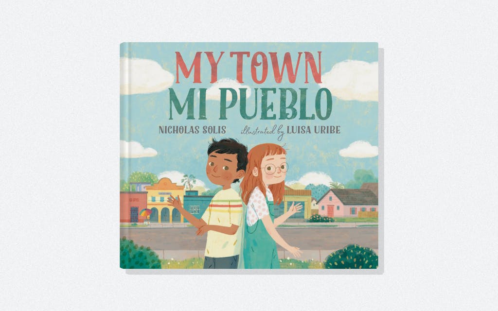 My Town Mi Pueblo by Austin author Nicholas Solis.