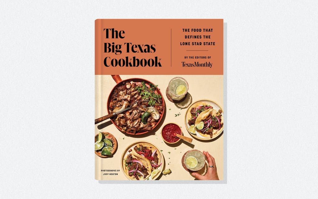 The Big Texas Cookbook from Texas Monthly.