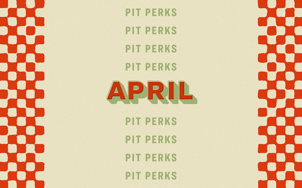 April Pit Perks